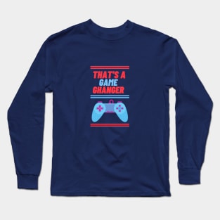 Game Changer Long Sleeve T-Shirt